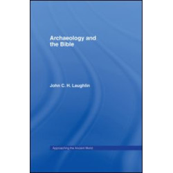 Archaeology and the Bible Archaeology and the Bible