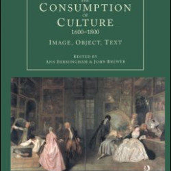 The Consumption of Culture 1600-1800 The Consumption of Culture 1600-1800