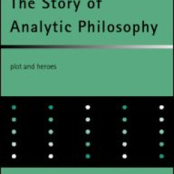 The Story of Analytic Philosophy