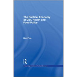 The Political Economy of Diet, Health and Food Policy The Political Economy of Diet, Health and Food Policy