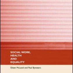 Social Work, Health and Equality Social Work, Health and Equality