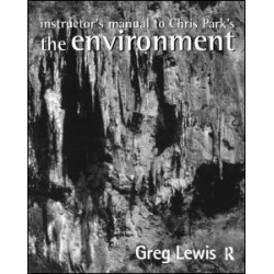 Instructor's Manual to Chris Park's The Environment Instructor's Manual to Chris Park's The Environment