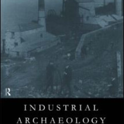 Industrial Archaeology Industrial Archaeology