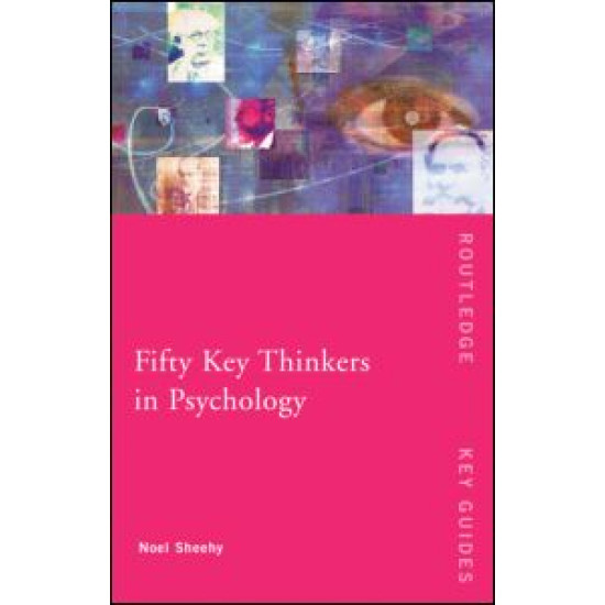 Fifty Key Thinkers in Psychology