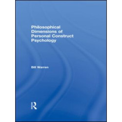 Philosophical Dimensions of Personal Construct Psychology Philosophical Dimensions of Personal Construct Psychology