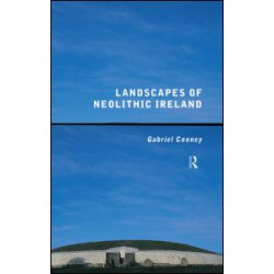 Landscapes of Neolithic Ireland Landscapes of Neolithic Ireland