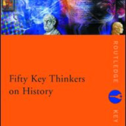 Fifty Key Thinkers on History Fifty Key Thinkers on History