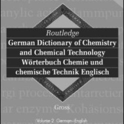 Routledge German Dictionary of Chemistry and Chemical Technology Worterbuch Chemie und Chemische Technik