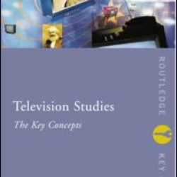 Television Studies: The Key Concepts Television Studies: The Key Concepts