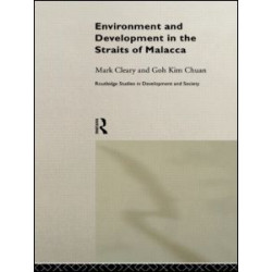 Environment and Development in the Straits of Malacca Environment and Development in the Straits of Malacca