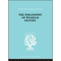 Philosophy of Wilhelm Dilthey Philosophy of Wilhelm Dilthey