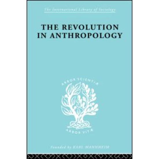 The Revolution in Anthropology Ils 69 The Revolution in Anthropology Ils 69