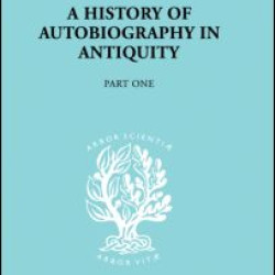 A History of autobiography in Antiquity A History of autobiography in Antiquity