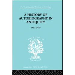 A History of Autobiography in Antiquity A History of Autobiography in Antiquity