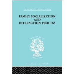 Family: Socialization and Interaction Process Family: Socialization and Interaction Process