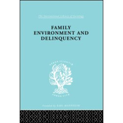 Family Environment and Delinquency Family Environment and Delinquency