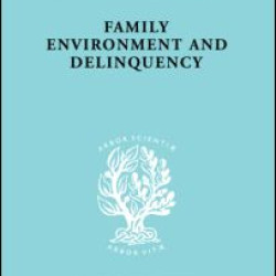 Family Environment and Delinquency Family Environment and Delinquency