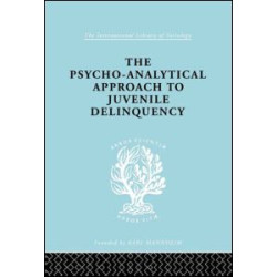 A Psycho-Analytical Approach to Juvenile Delinquency A Psycho-Analytical Approach to Juvenile Delinquency