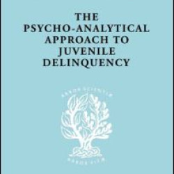 A Psycho-Analytical Approach to Juvenile Delinquency A Psycho-Analytical Approach to Juvenile Delinquency