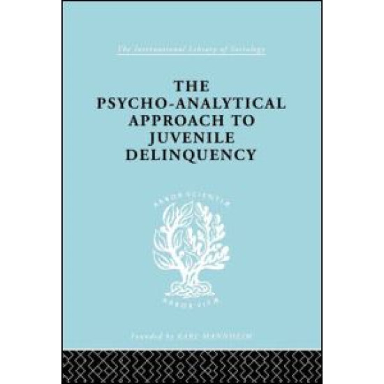 A Psycho-Analytical Approach to Juvenile Delinquency A Psycho-Analytical Approach to Juvenile Delinquency