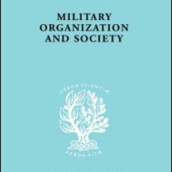 Military Organization and Society Military Organization and Society