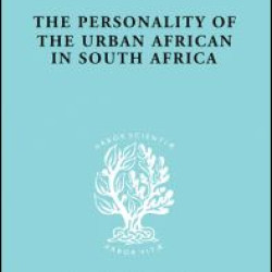 The Personality of the Urban African in South Africa The Personality of the Urban African in South Africa