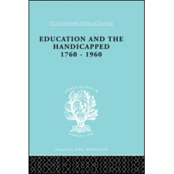 Education and the Handicapped 1760 - 1960 Education and the Handicapped 1760 - 1960