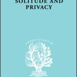 Solitude and Privacy Solitude and Privacy
