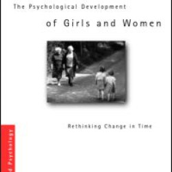 The Psychological Development of Girls and Women The Psychological Development of Girls and Women