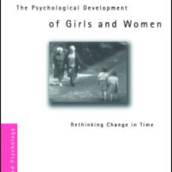The Psychological Development of Girls and Women The Psychological Development of Girls and Women