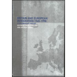 Britain and European Integration, 1945 - 1998 Britain and European Integration, 1945 - 1998