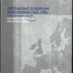 Britain and European Integration, 1945 - 1998