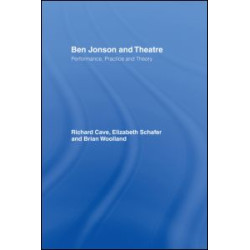 Ben Jonson and Theatre Ben Jonson and Theatre