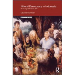 Illiberal Democracy in Indonesia Illiberal Democracy in Indonesia