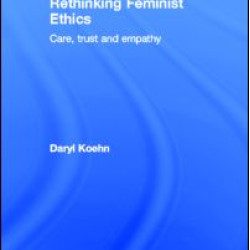 Rethinking Feminist Ethics Rethinking Feminist Ethics