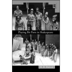 Playing Bit Parts in Shakespeare Playing Bit Parts in Shakespeare