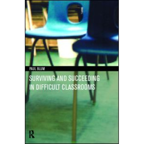 Surviving and Succeeding in Difficult Classrooms