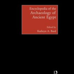 Encyclopedia of the Archaeology of Ancient Egypt