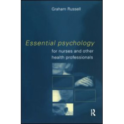 Essential Psychology for Nurses and Other Health Professionals Essential Psychology for Nurses and Other Health Professionals