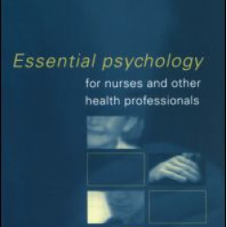 Essential Psychology for Nurses and Other Health Professionals Essential Psychology for Nurses and Other Health Professionals