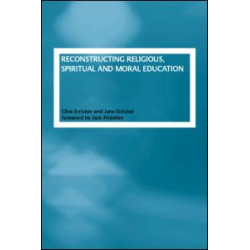 Reconstructing Religious, Spiritual and Moral Education Reconstructing Religious, Spiritual and Moral Education