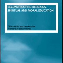 Reconstructing Religious, Spiritual and Moral Education Reconstructing Religious, Spiritual and Moral Education