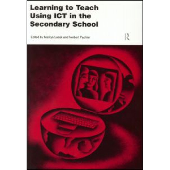 Learning to Teach Using ICT in the Secondary School Learning to Teach Using ICT in the Secondary School