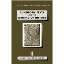 Cuneiform Texts and the Writing of History Cuneiform Texts and the Writing of History