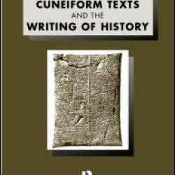 Cuneiform Texts and the Writing of History Cuneiform Texts and the Writing of History