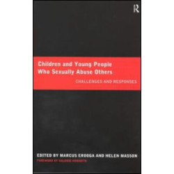 Children and Young People Who Sexually Abuse Others Children and Young People Who Sexually Abuse Others