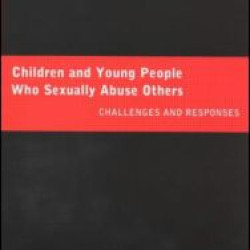 Children and Young People Who Sexually Abuse Others