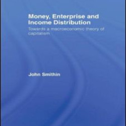 Money, Enterprise and Income Distribution Money, Enterprise and Income Distribution