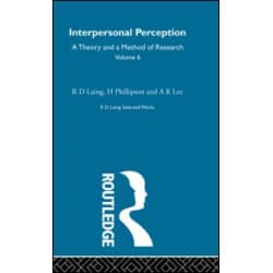 Interpersonal Perception: Selected Works of R D Laing Vol 6 Interpersonal Perception: Selected Works of R D Laing Vol 6