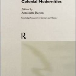 Gender, Sexuality and Colonial Modernities Gender, Sexuality and Colonial Modernities